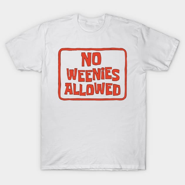 No Weenies Allowed T-Shirt by mariansar